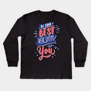 Be the Best version of you Kids Long Sleeve T-Shirt